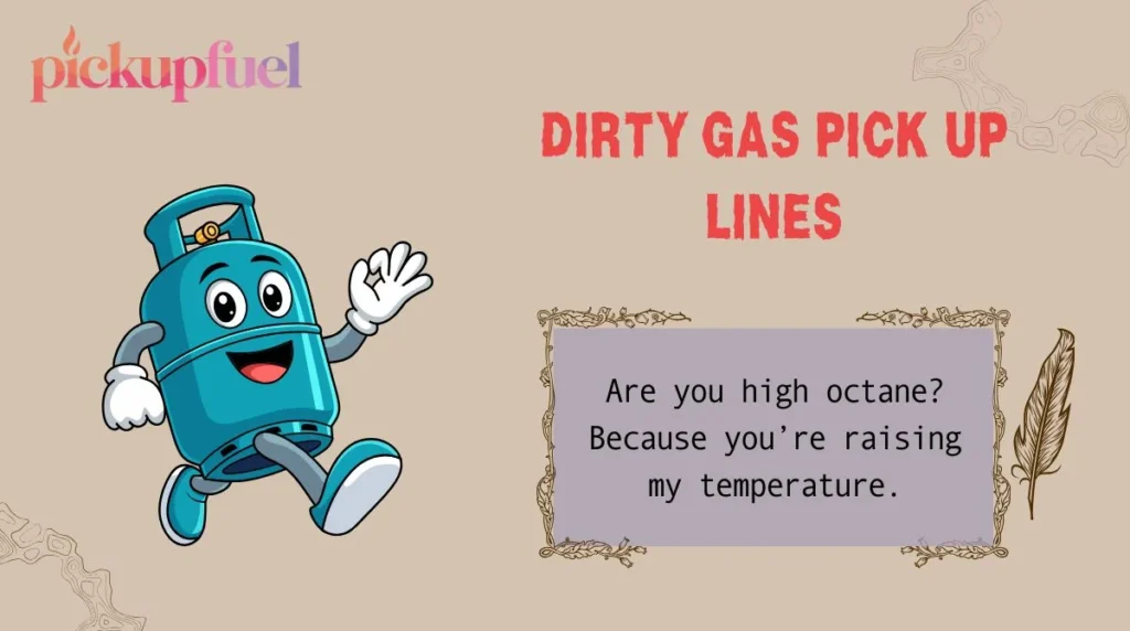 Dirty Gas Pick Up Lines