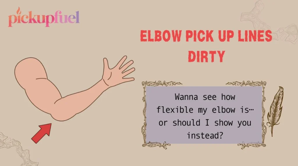 Elbow Pick Up Lines Dirty