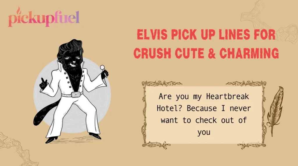 Elvis Pick Up Lines for Crush Cute & Charming