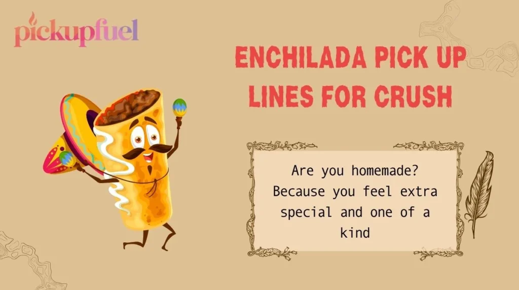 Enchilada Pick Up Lines For Crush