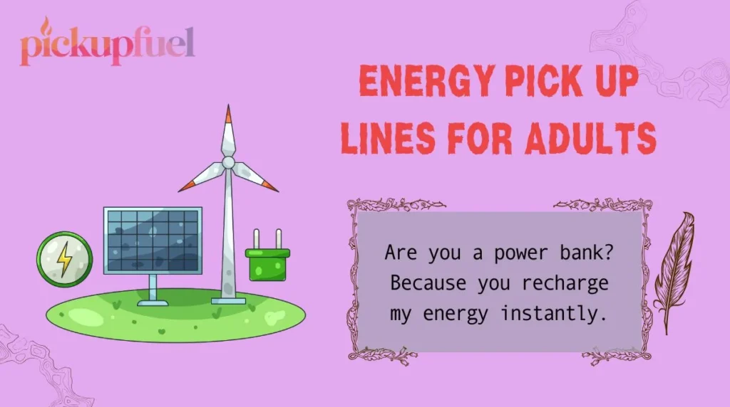 Energy Pick Up Lines for Adults