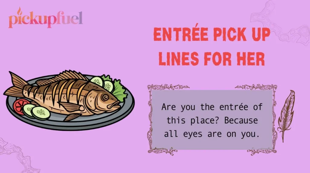 Entrée Pick Up Lines for Her