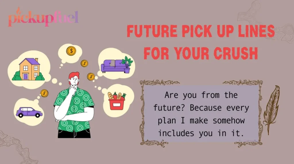 Future Pick Up Lines for Your Crush