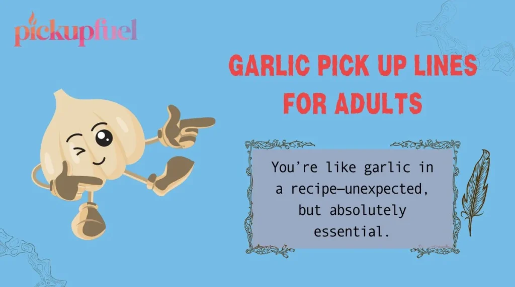 Garlic Pick Up Lines for Adults