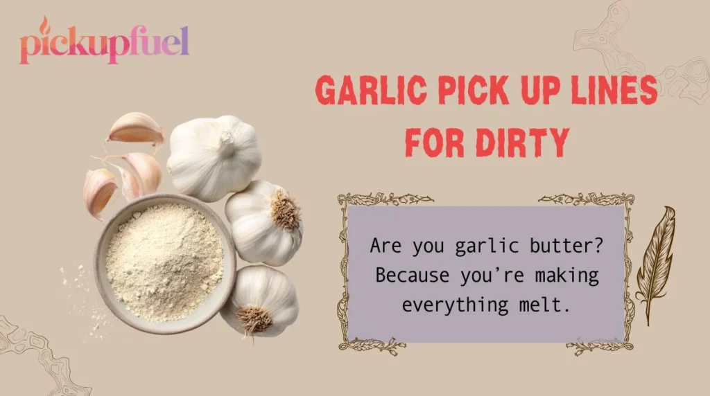 Garlic Pick Up Lines for Dirty