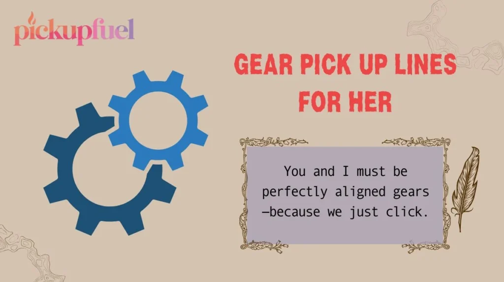 Gear Pick Up Lines for Her