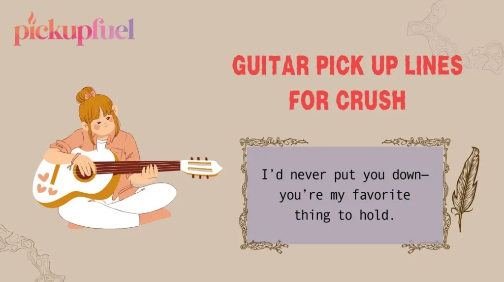 Guitar Pick Up Lines for Crush