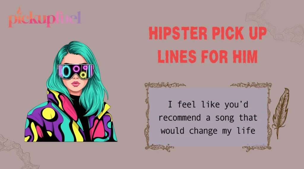 Hipster Pick Up Lines for Him
