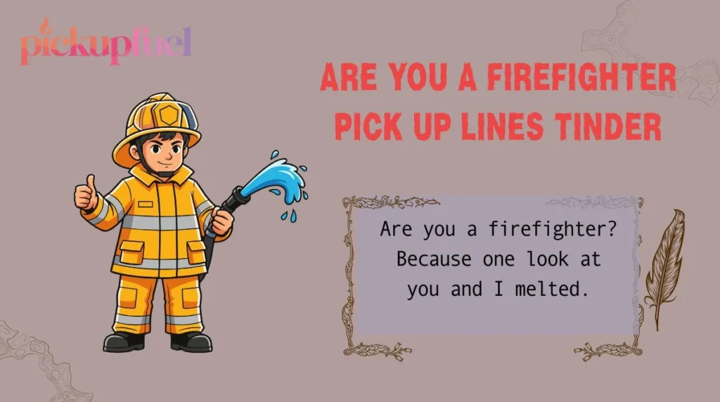 Are You a Firefighter Pick Up Lines Tinder