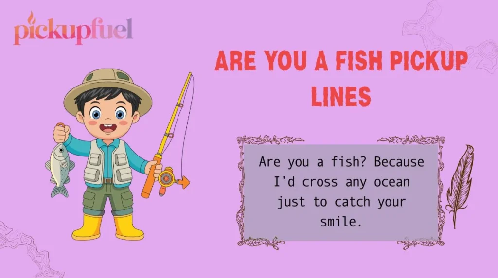 Are You a Fish Pickup Lines