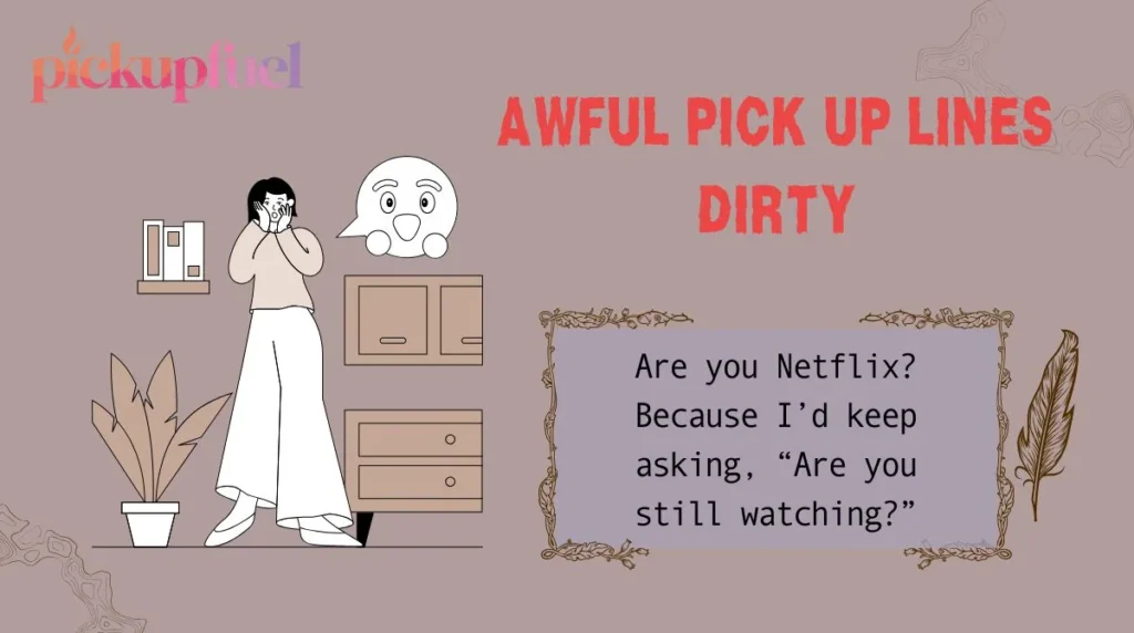 Awful Pick Up Lines Dirty