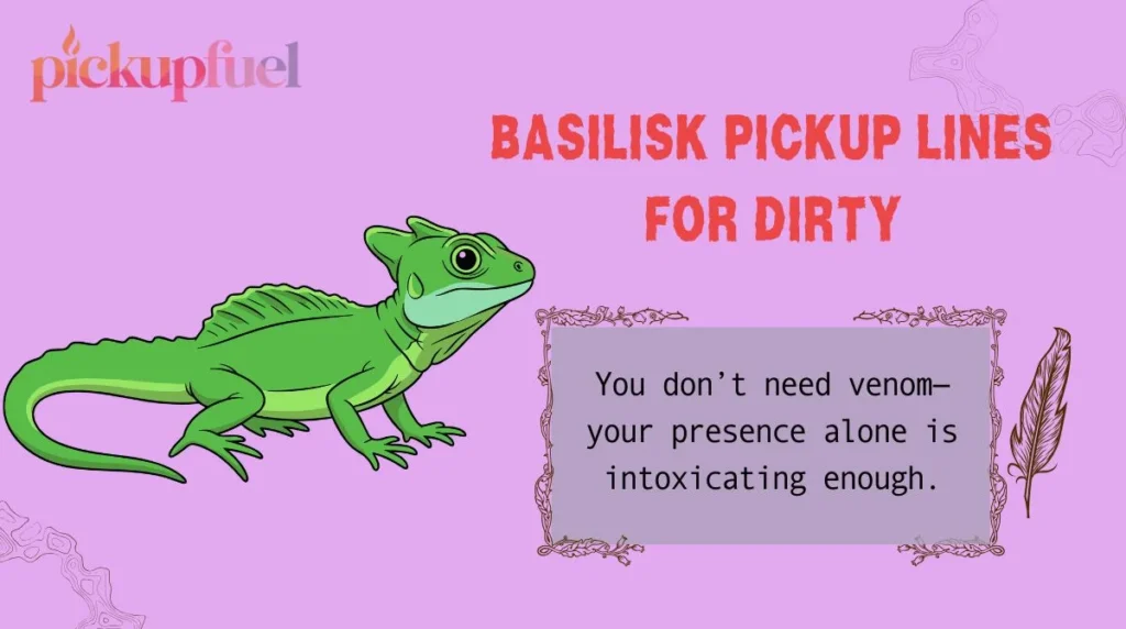 Basilisk Pickup Lines for Dirty