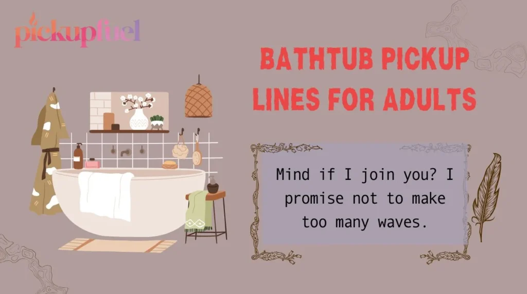 Bathtub Pickup Lines for Adults