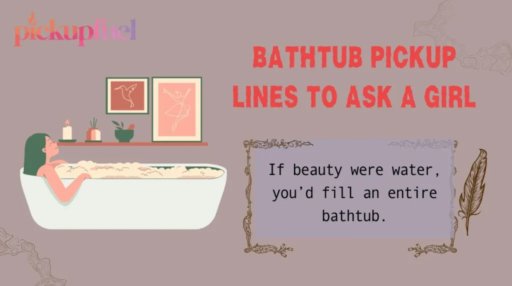 Bathtub Pickup Lines to Ask a Girl