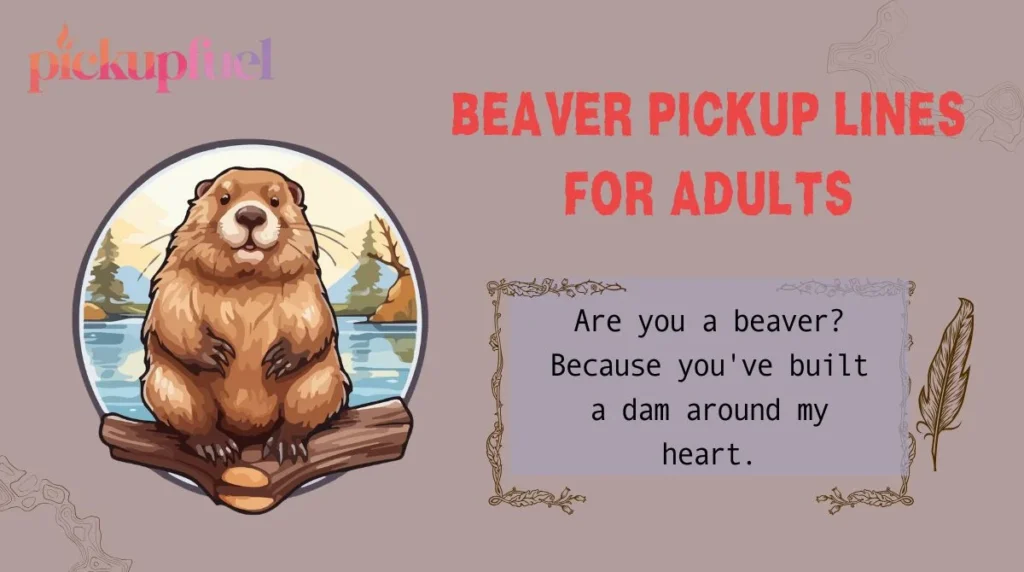 Beaver Pickup Lines for Adults