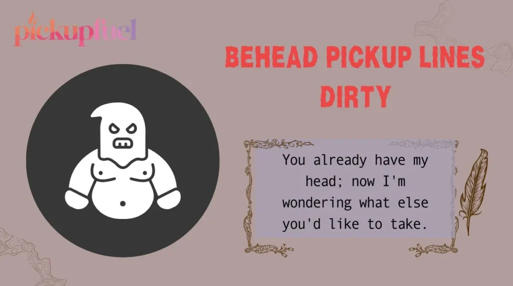 Behead Pickup Lines Dirty