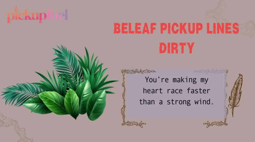 Beleaf Pickup Lines Dirty