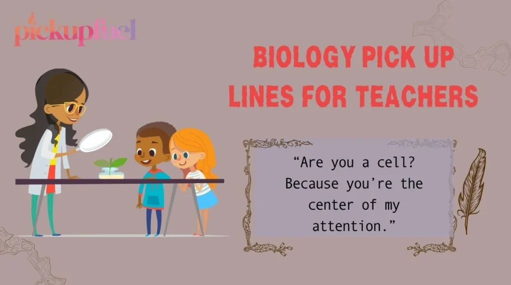 Biology Pick Up Lines for Teachers