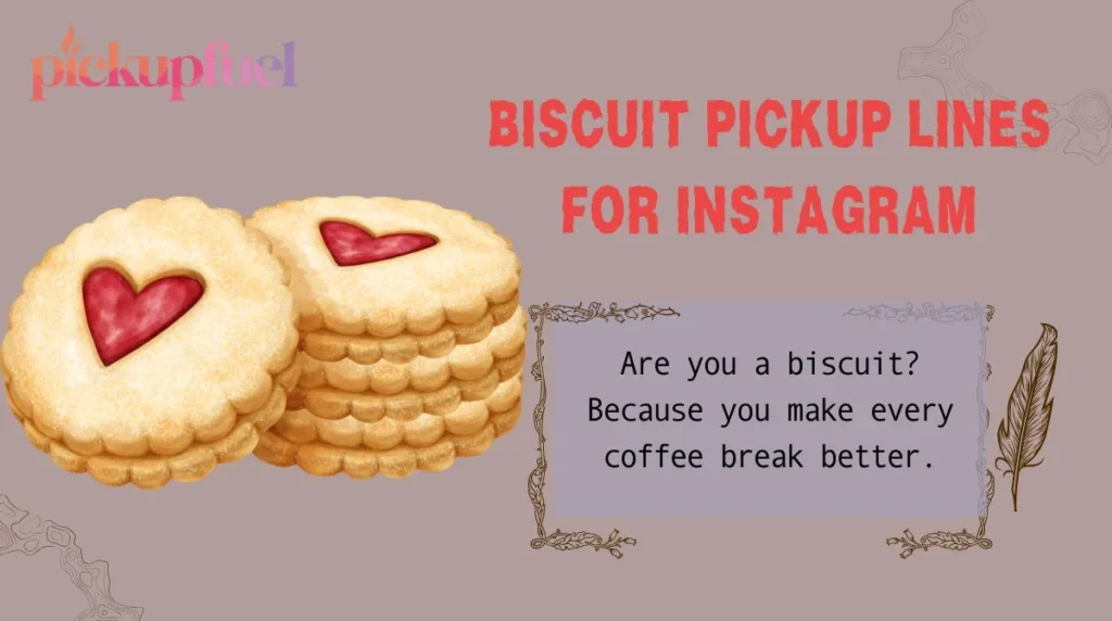 Biscuit Pickup Lines for Instagram