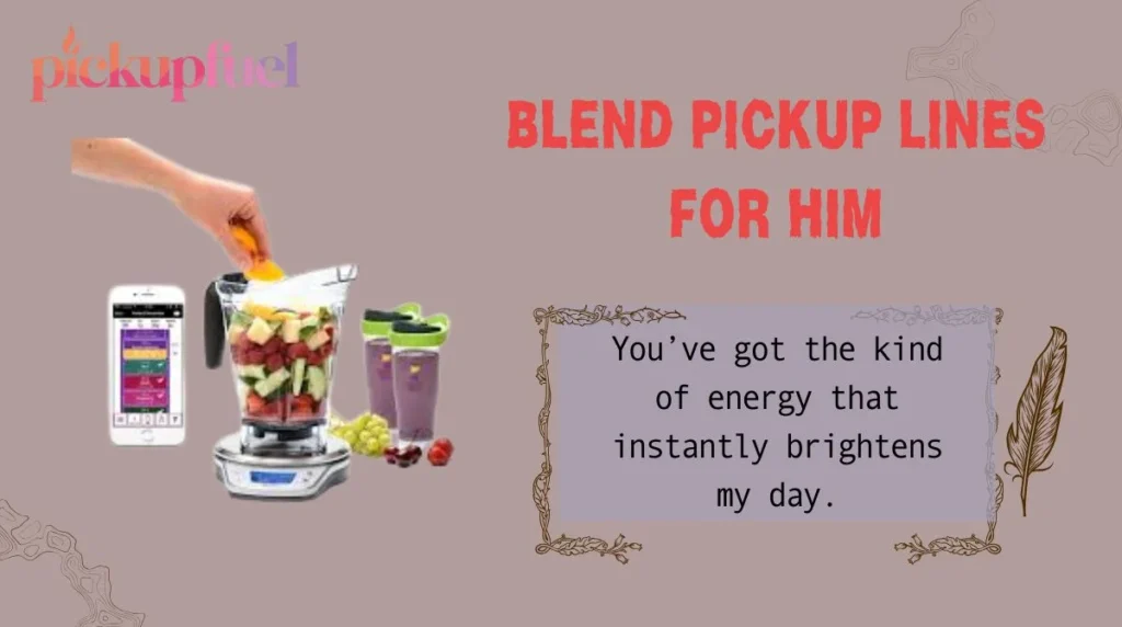 Blend Pickup Lines For Him