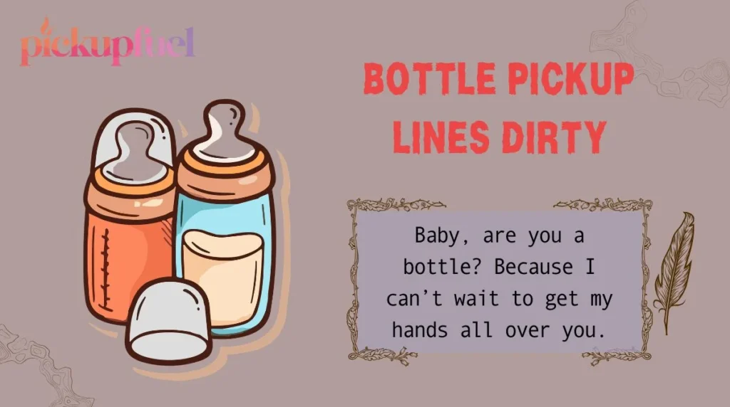 Bottle Pickup Lines Dirty