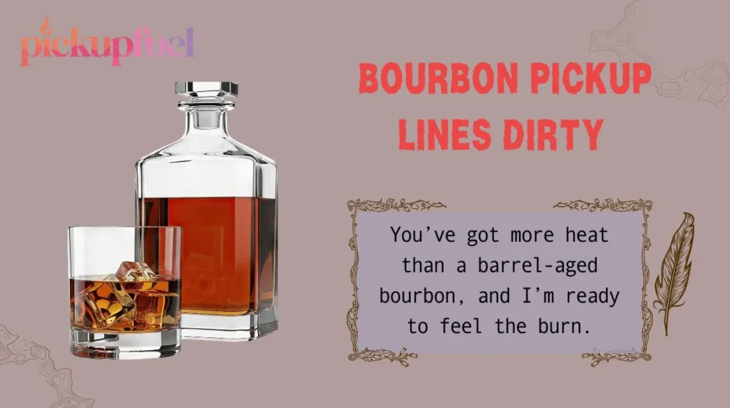 Bourbon Pickup Lines Dirty