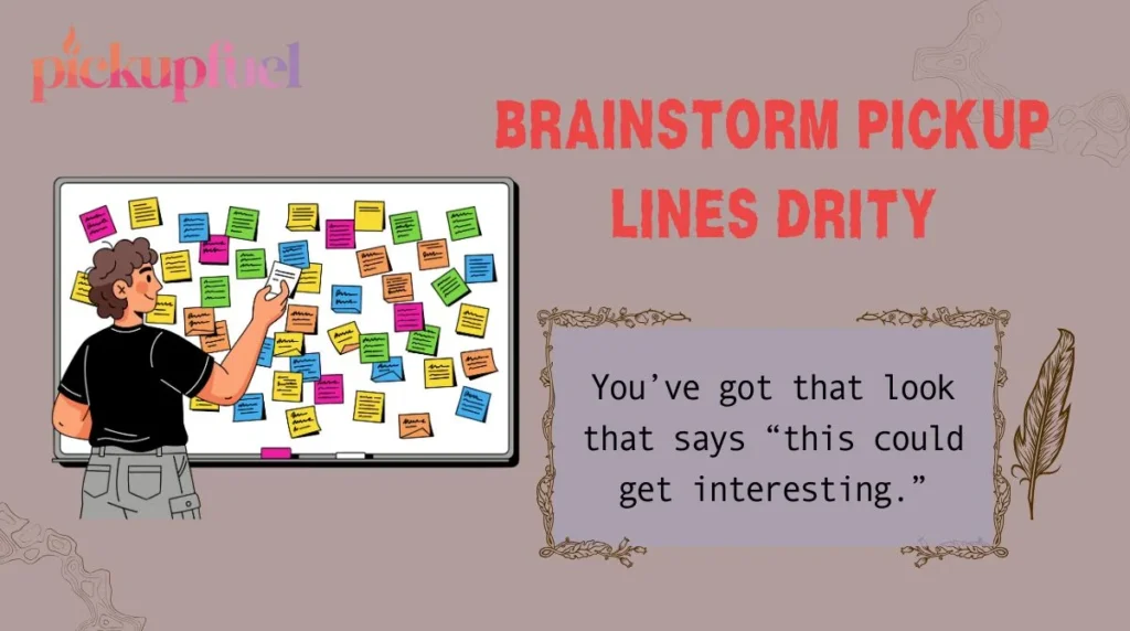 Brainstorm Pickup Lines Drity