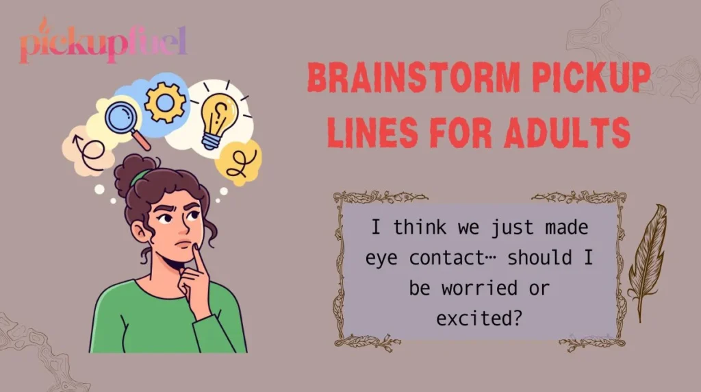 Brainstorm Pickup Lines For Adults