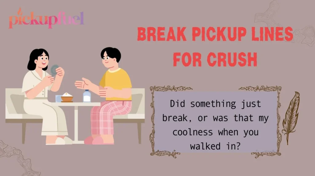 Break Pickup Lines for Crush