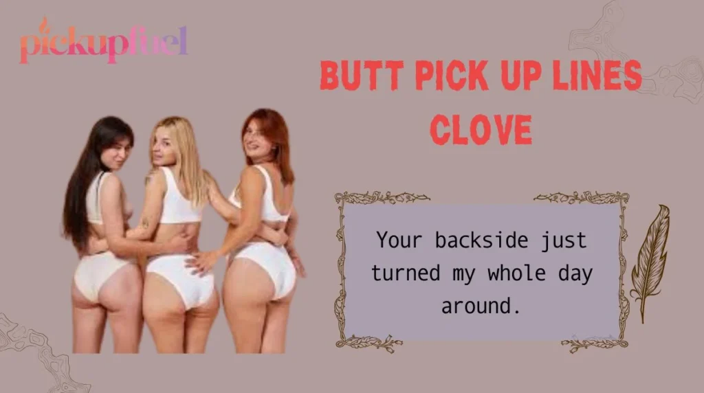 Butt Pick Up Lines Clove