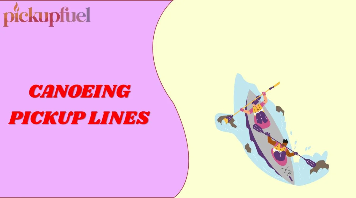 Canoeing Pickup Lines