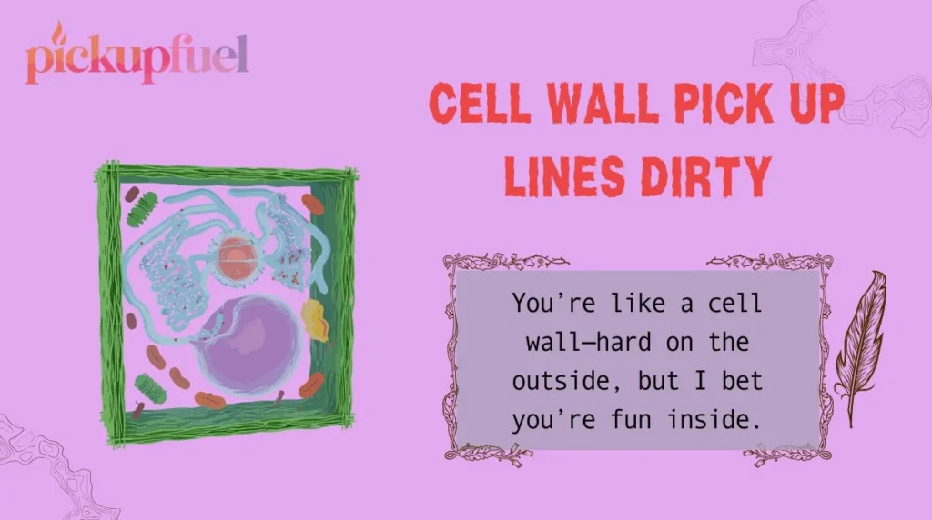 Cell Wall Pick Up Lines Dirty
