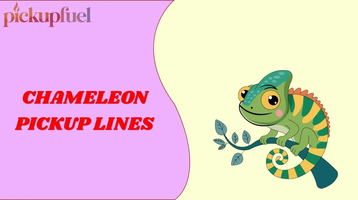 Chameleon Pickup Lines