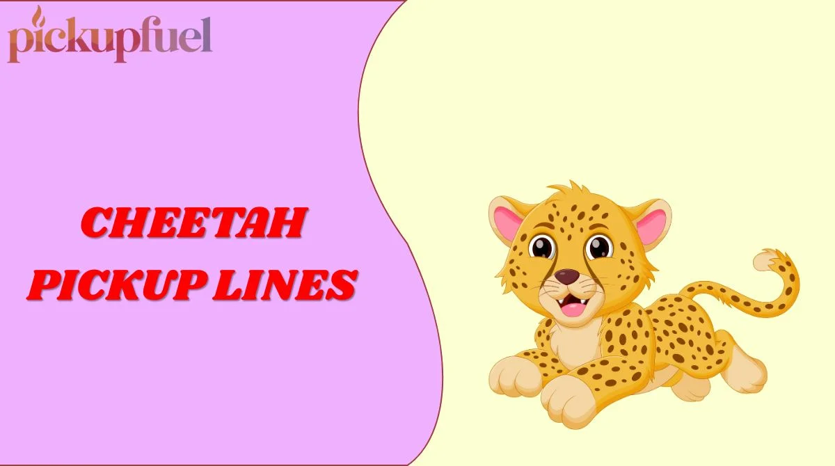 Cheetah Pickup Lines