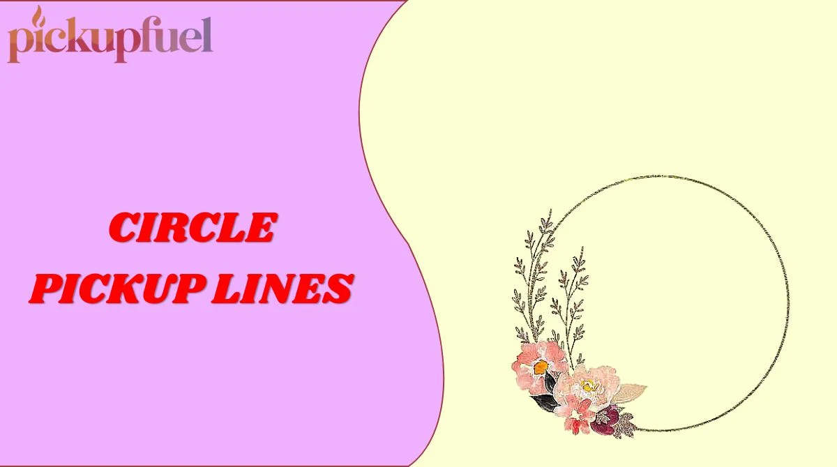 Circle Pickup Lines
