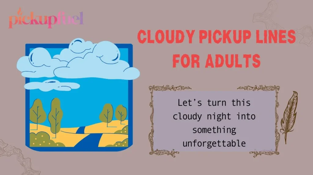 Cloudy Pickup Lines for Adults