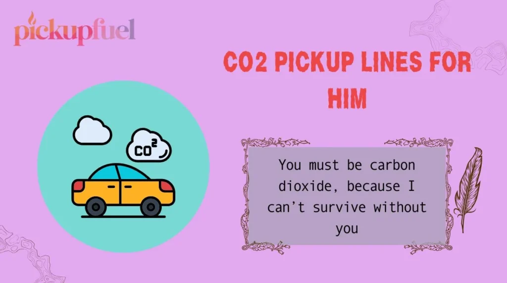 CO2 Pickup Lines for Him