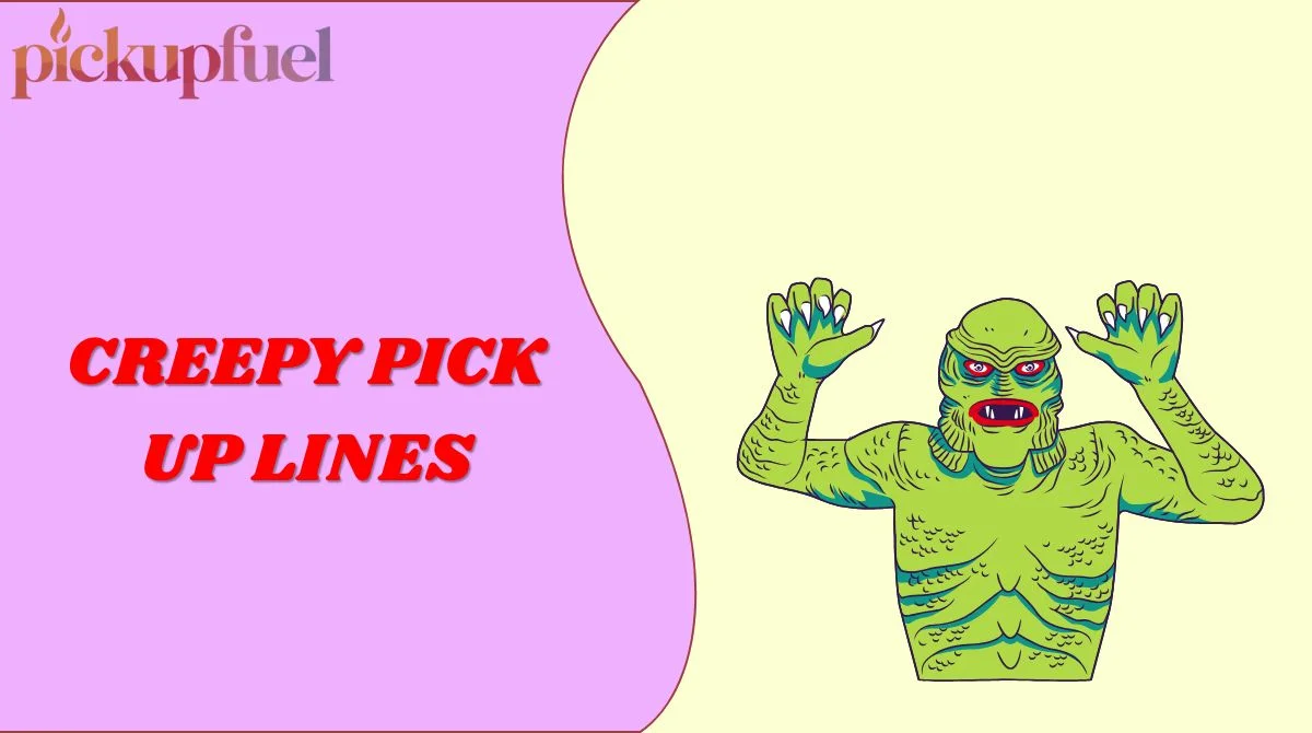 Creepy Pick Up Lines