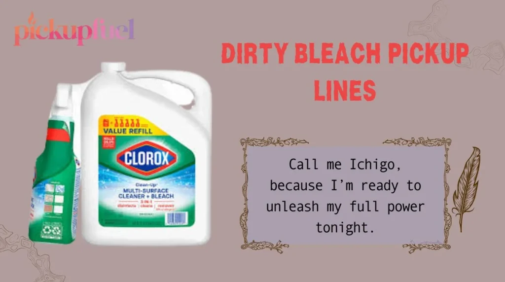 Dirty Bleach Pickup Lines