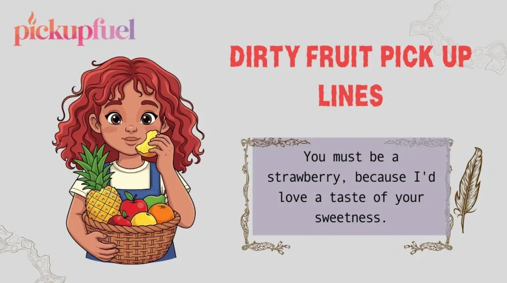 Dirty Fruit Pick Up Lines
