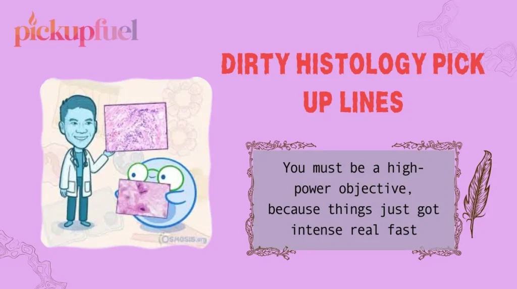 Dirty Histology Pick Up Lines