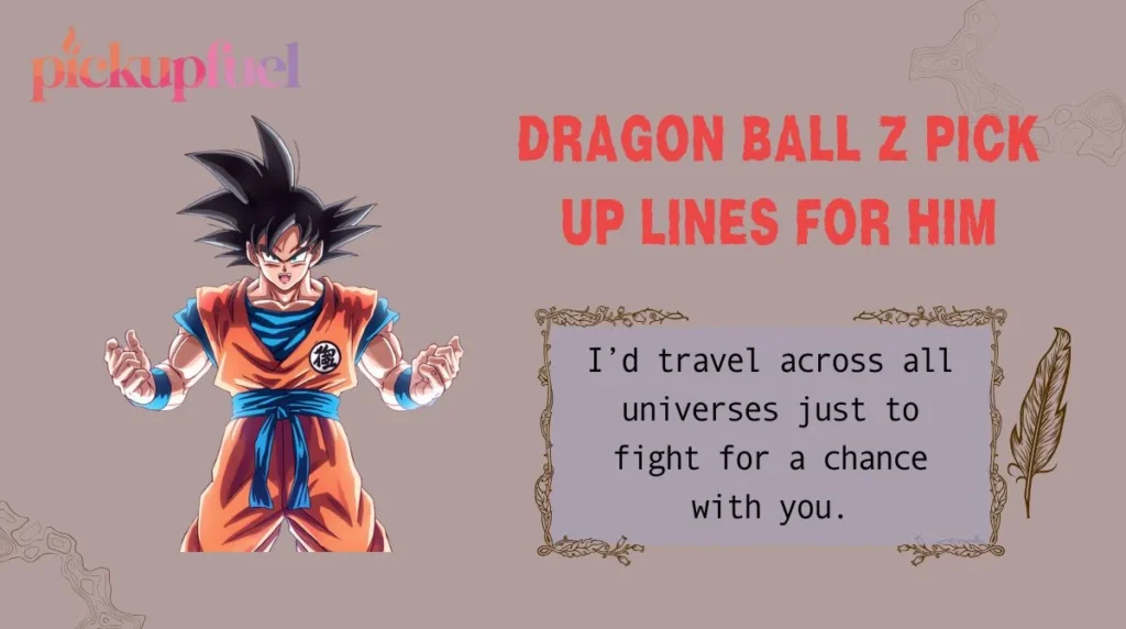 Dragon Ball Z Pick Up Lines for Him