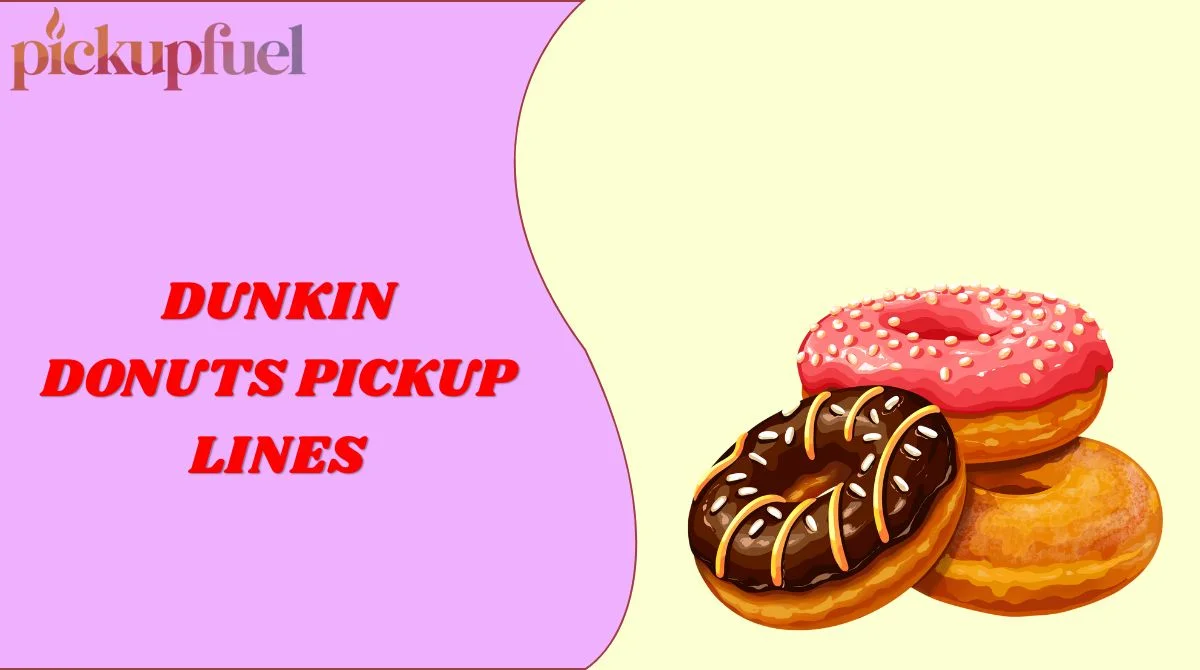 Dunkin Donuts Pickup Lines