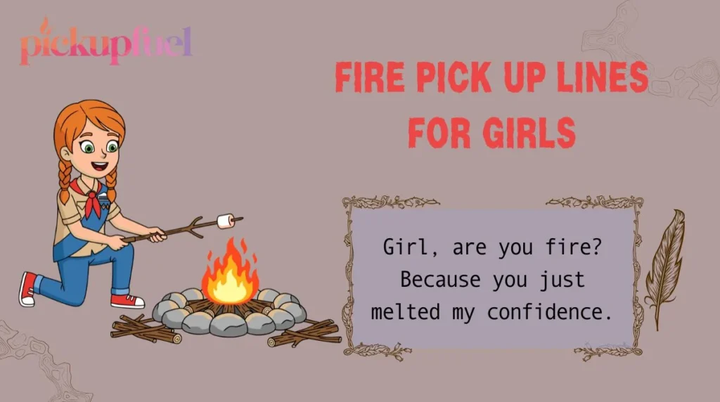 Fire Pick Up Lines for Girls