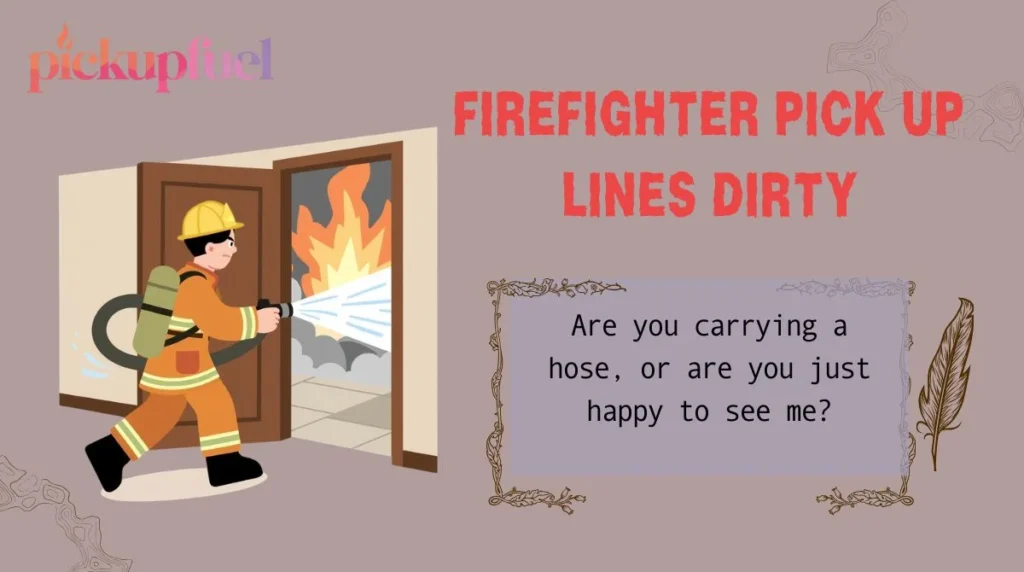Firefighter Pick Up Lines Dirty