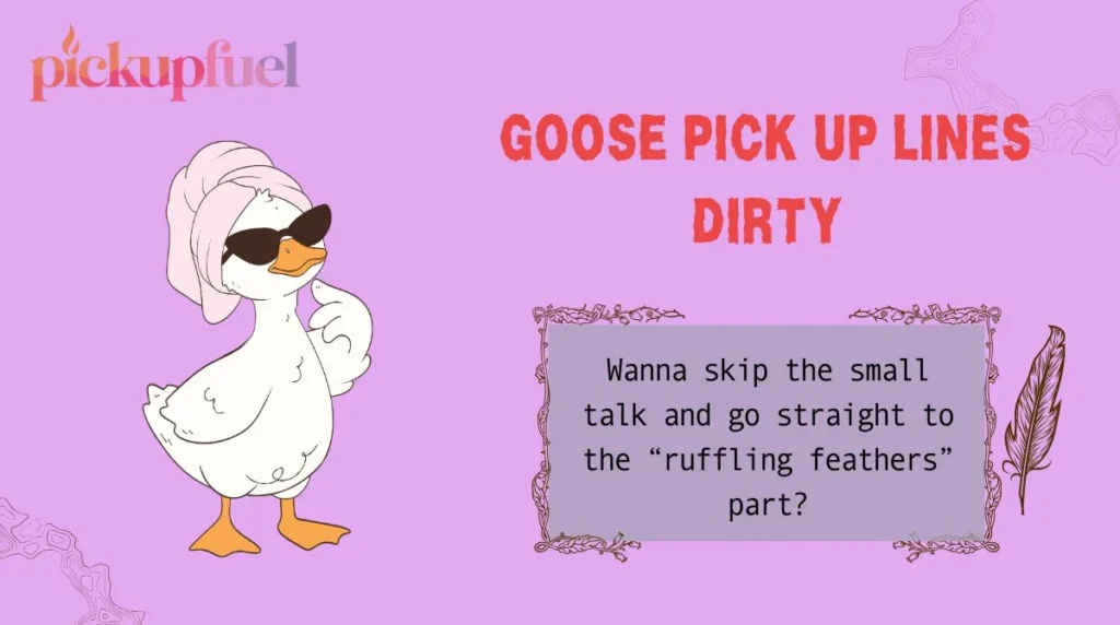 Goose Pick Up Lines Dirty