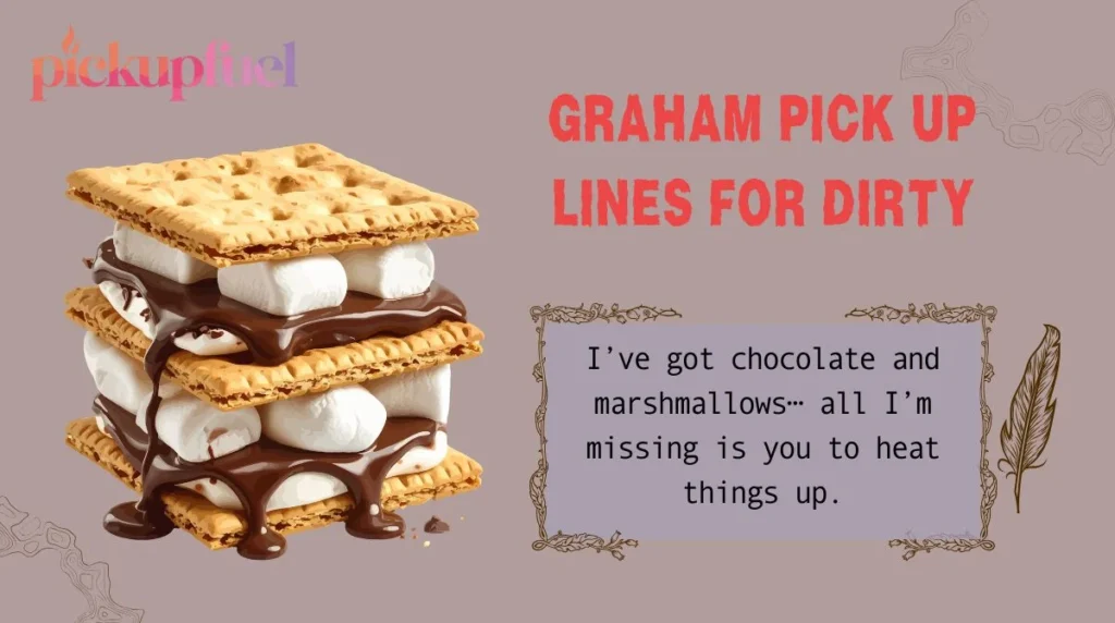Graham Pick Up Lines for Dirty