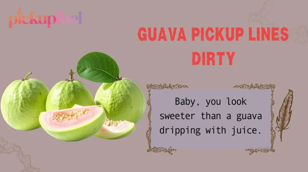 Guava Pickup Lines Dirty