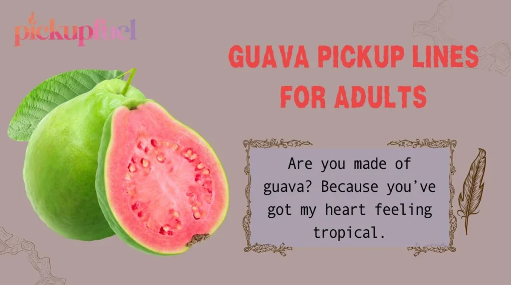 Guava Pickup Lines For Adults