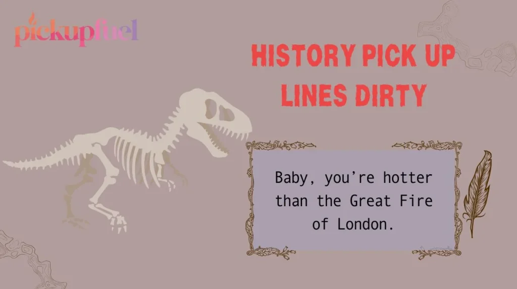 History Pick Up Lines Dirty